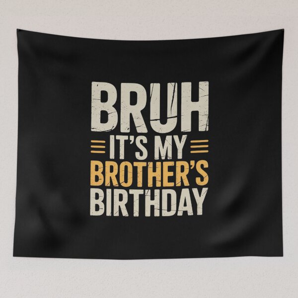 Item preview, Bruh It's My Brother's Birthday Brother Birthday designed and sold by MythWoot.