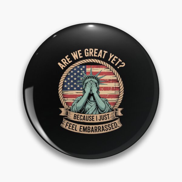 Item preview, Are We Great Yet Cause I Just Feel Embarrassed Anti Trump designed and sold by AquaKiev.