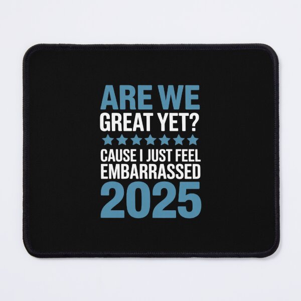 Item preview, Are We Great Yet Cause I Just Feel Embarrassed Anti Trump1 designed and sold by CombatTask.