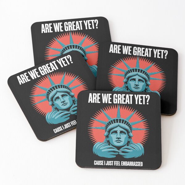 Item preview, Are We Great Yet Cause I Just Feel Embarrassed Anti Trump4 designed and sold by CombatTask.