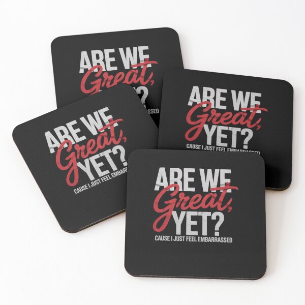 Item preview, Are We Great Yet Cause I Just Feel Embarrassed Anti-Trump designed and sold by AquaKiev.