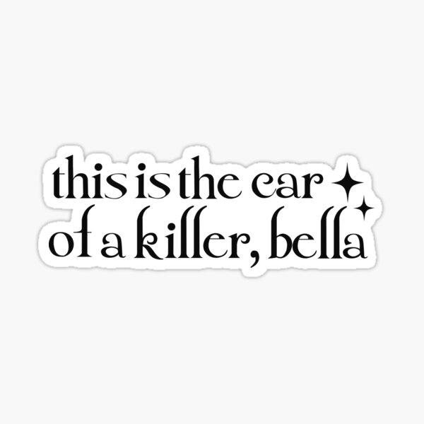 This is the car of a killer Bella Sticker