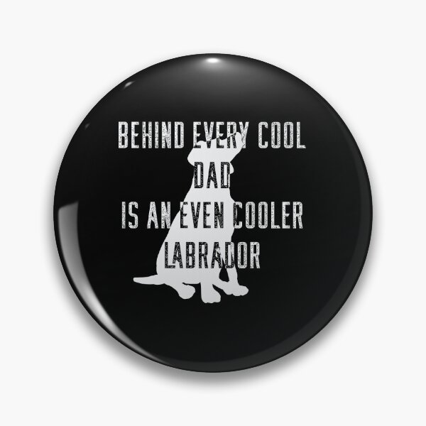 Item preview, Behind Every Cool Dad Is An Even Cooler Labrador designed and sold by MrMedy.