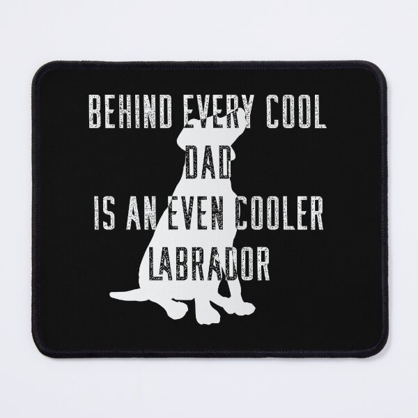 Item preview, Behind Every Cool Dad Is An Even Cooler Labrador designed and sold by MrMedy.