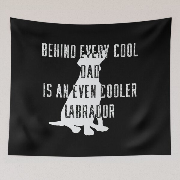 Item preview, Behind Every Cool Dad Is An Even Cooler Labrador designed and sold by MrMedy.