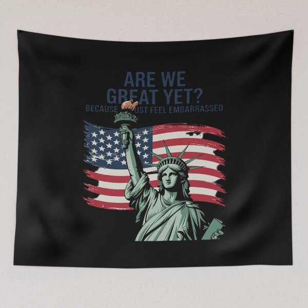 Item preview, Are We Great Yet Cause I Just Feel Embarrassed America designed and sold by CombatTask.