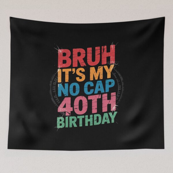 Item preview, Bruh It's My No Cap 40th Birthday Bro I'm 40 Year Old  designed and sold by PowAcademy.