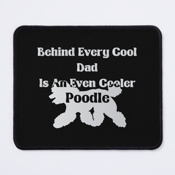 Item preview, Behind Every Cool Dad Is An Even Cooler Poodle designed and sold by MrMedy.