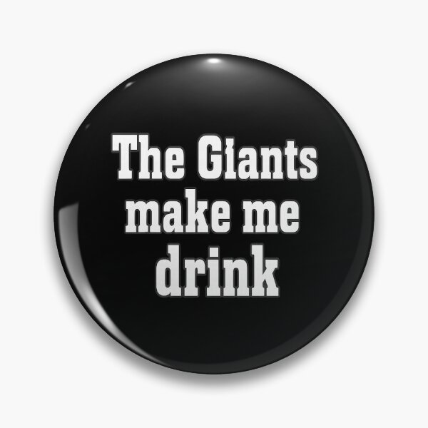 Item preview, The Giants Make Me Drink Funny Game Day Sports designed and sold by pansak.