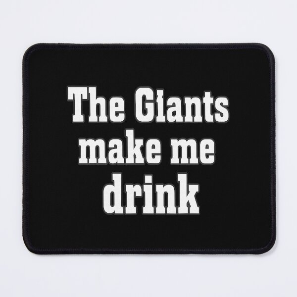 Item preview, The Giants Make Me Drink Funny Game Day Sports designed and sold by pansak.