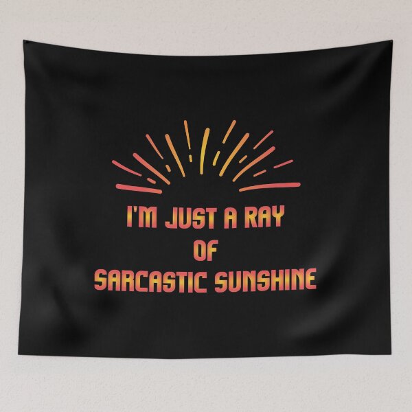 Item preview, I'm Just A Ray Of Sarcastic Sunshine designed and sold by MrMedy.