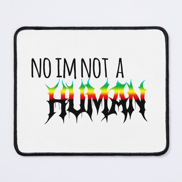Item preview, No, I'm not a human. designed and sold by HerrArqan ⭐️⭐️⭐️⭐️.
