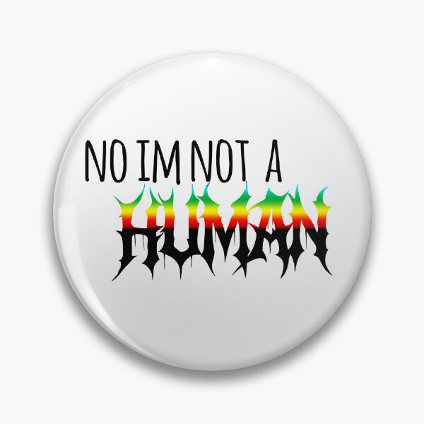 Item preview, No, I'm not a human. designed and sold by HerrArqan ⭐️⭐️⭐️⭐️.