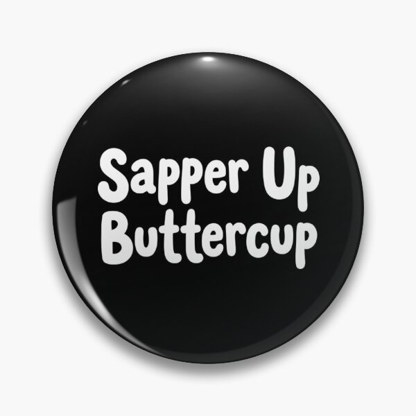 Item preview, Sapper Up Buttercup Funny Combat Engineer Army Humor designed and sold by Mason-Pride.