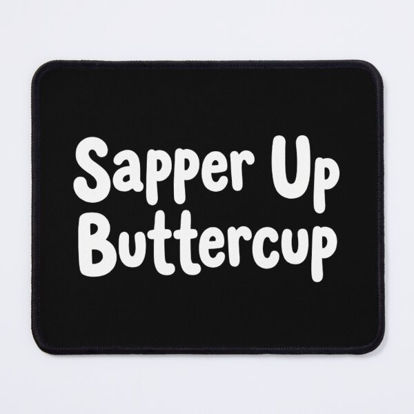 Item preview, Sapper Up Buttercup Funny Combat Engineer Army Humor designed and sold by Mason-Pride.