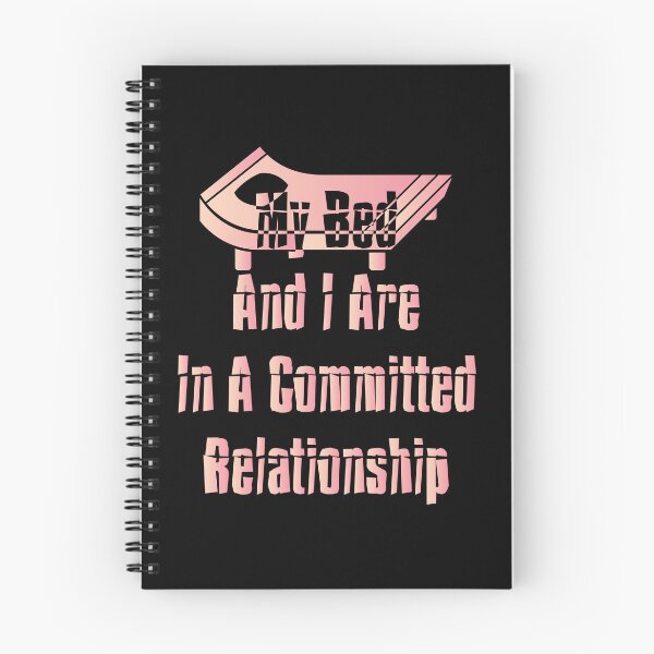 Item preview, My Bed And I Are In A Committed Relationship designed and sold by MrMedy.
