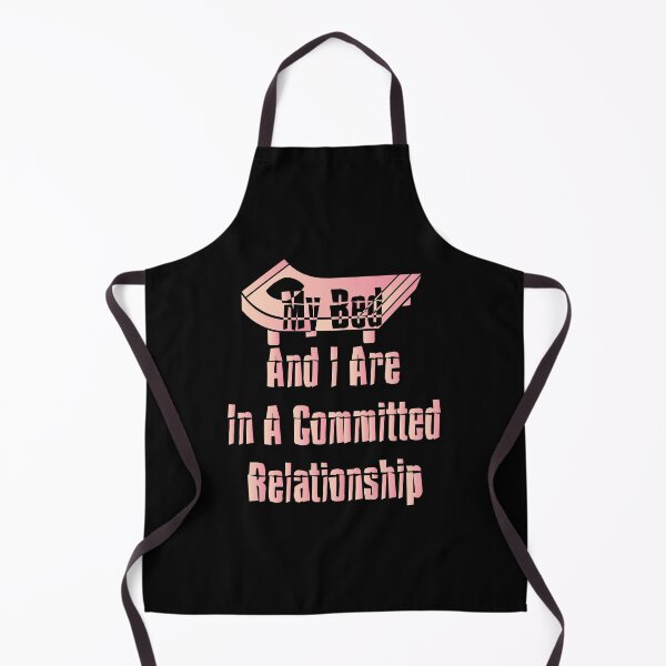 Item preview, My Bed And I Are In A Committed Relationship designed and sold by MrMedy.