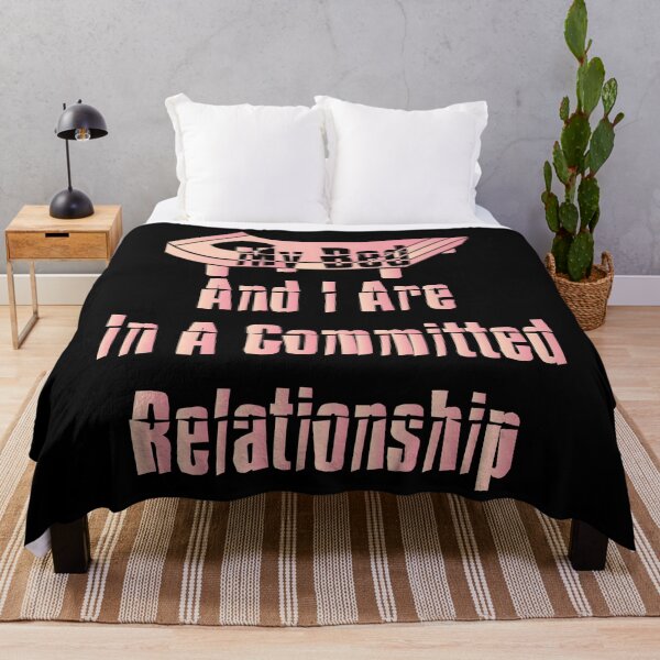 Item preview, My Bed And I Are In A Committed Relationship designed and sold by MrMedy.