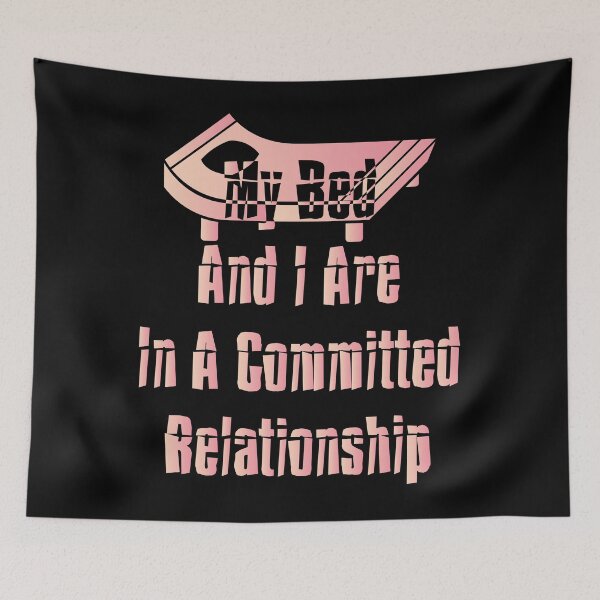 Item preview, My Bed And I Are In A Committed Relationship designed and sold by MrMedy.