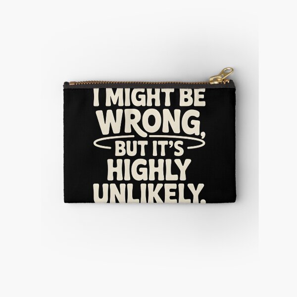 Item preview, Sarcastic I Might Be Wrong But It's Highly Unlikely Funny designed and sold by BLZART.