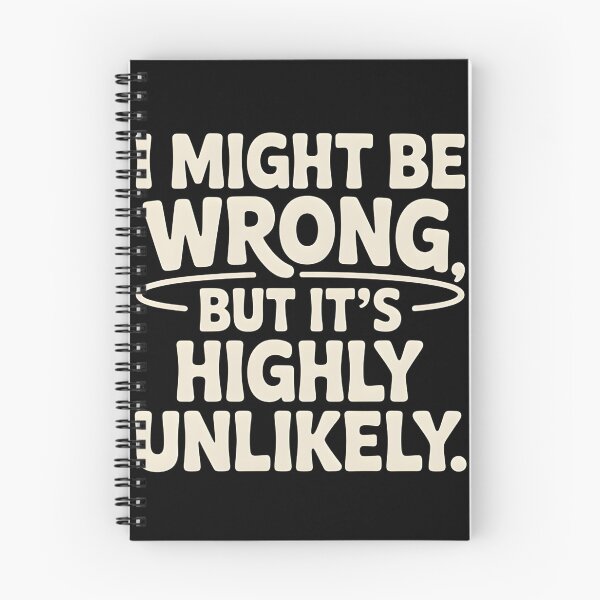 Item preview, Sarcastic I Might Be Wrong But It's Highly Unlikely Funny designed and sold by BLZART.