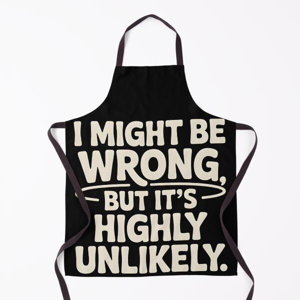 Item preview, Sarcastic I Might Be Wrong But It's Highly Unlikely Funny designed and sold by BLZART.