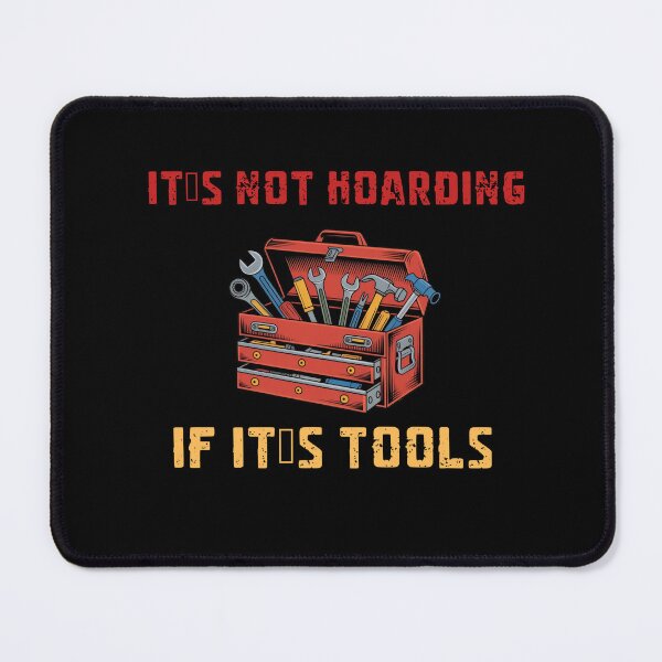 Item preview, It's not hording if it's tools designed and sold by Chris-graphics-art.