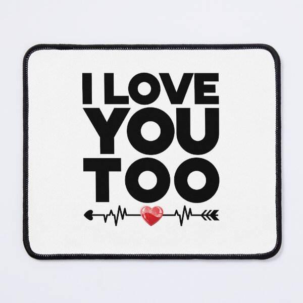 Item preview, I Love You Too - Funny Matching Graphic For Couples, Black Text designed and sold by HGstudioDesign.