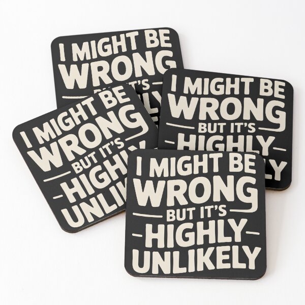 Item preview, Sarcastic I Might Be Wrong But It's Highly Unlikely Funny designed and sold by BLZART.
