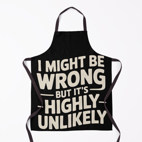 Item preview, Sarcastic I Might Be Wrong But It's Highly Unlikely Funny designed and sold by BLZART.