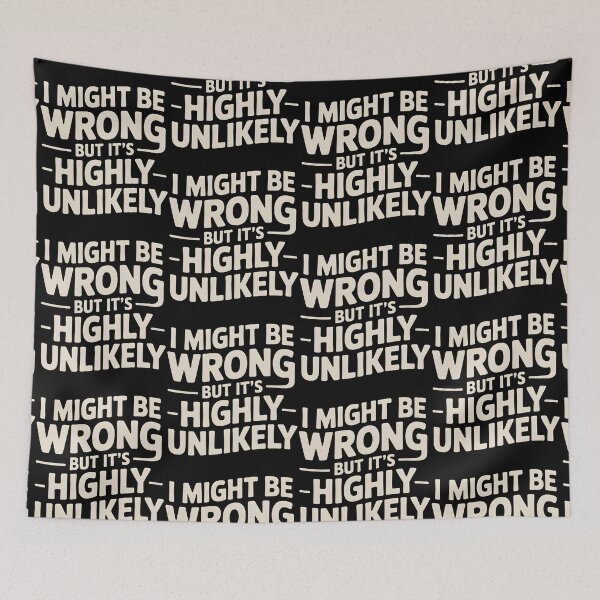 Item preview, Sarcastic I Might Be Wrong But It's Highly Unlikely Funny designed and sold by BLZART.