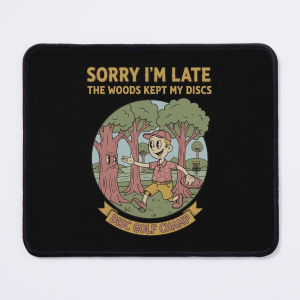 Item preview, Sorry Im Late Woods Kept My Discs Disc Golf Champ designed and sold by LuminOrb.
