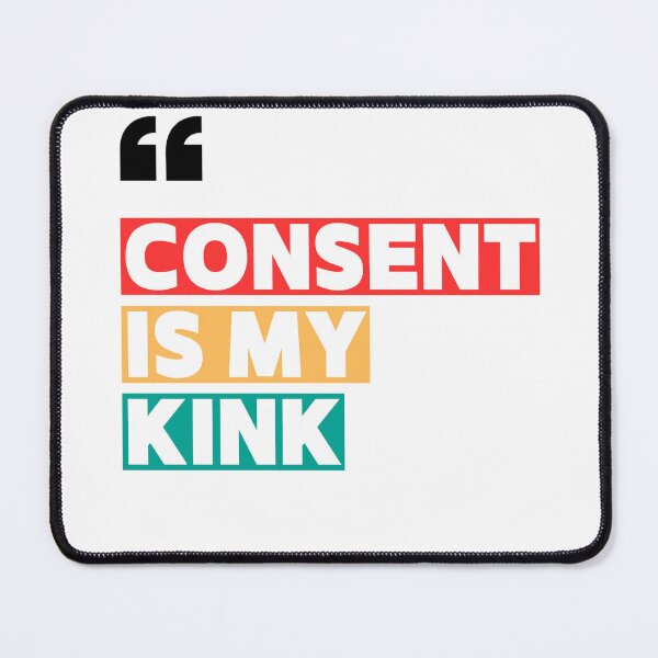 Item preview, Consent is my kink designed and sold by he-art-beats.