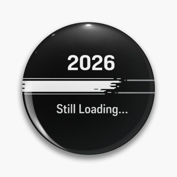 Item preview, “2026. Still Loading…” designed and sold by gavinroyal.
