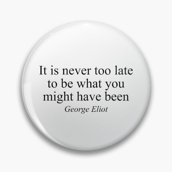 Item preview, George Eliot Quote Shirt – “It Is Never Too Late to Be What You Might Have Been” Inspirational Design designed and sold by inksider.