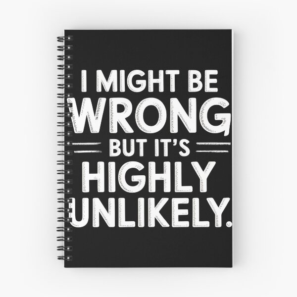 Item preview, Sarcastic I Might Be Wrong But It's Highly Unlikely Funny designed and sold by BLZART.