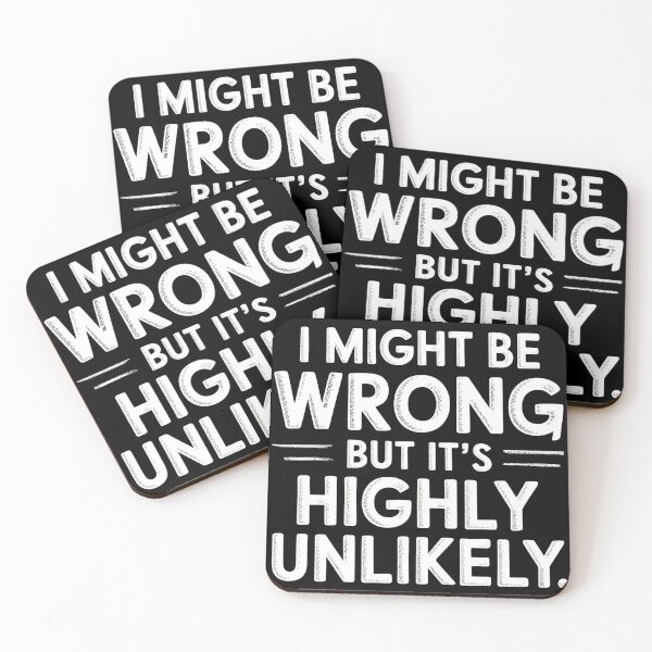 Item preview, Sarcastic I Might Be Wrong But It's Highly Unlikely Funny designed and sold by BLZART.