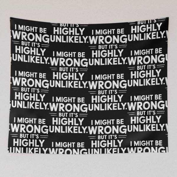Item preview, Sarcastic I Might Be Wrong But It's Highly Unlikely Funny designed and sold by BLZART.