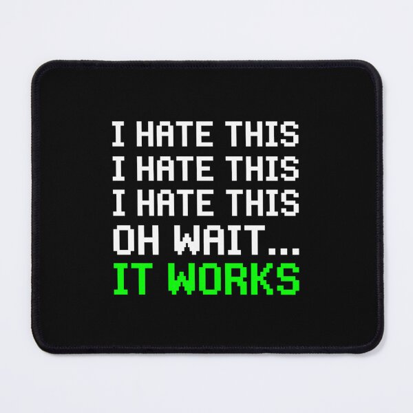 Item preview, I Hate This Oh Wait It Works Funny Debugging designed and sold by Mason-Pride.