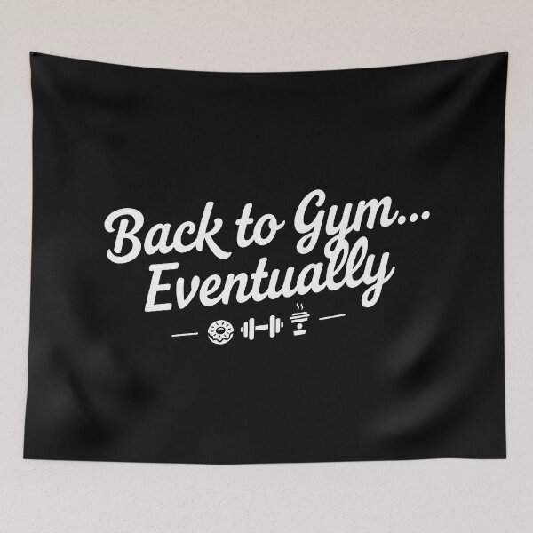 Item preview, Back to Gym Eventually Funny Procrastination Fitness Quote Art designed and sold by SplashTastic.
