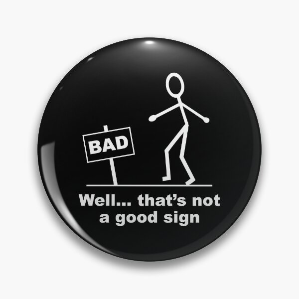 Item preview, Well thats not a good sign designed and sold by BigTime.