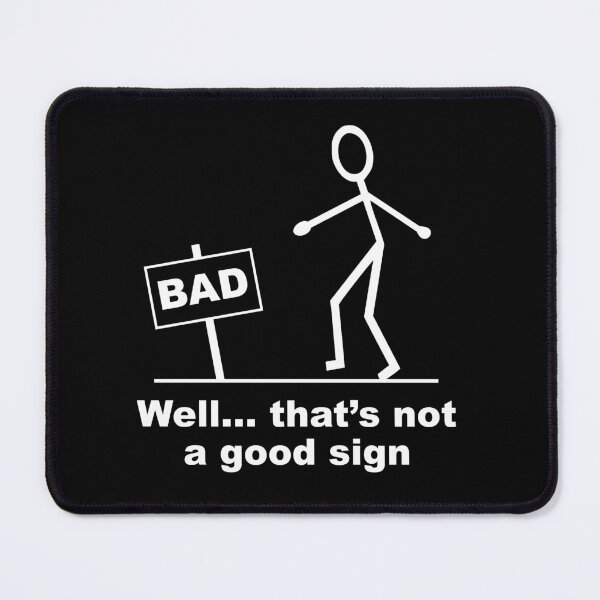 Item preview, Well thats not a good sign designed and sold by BigTime.