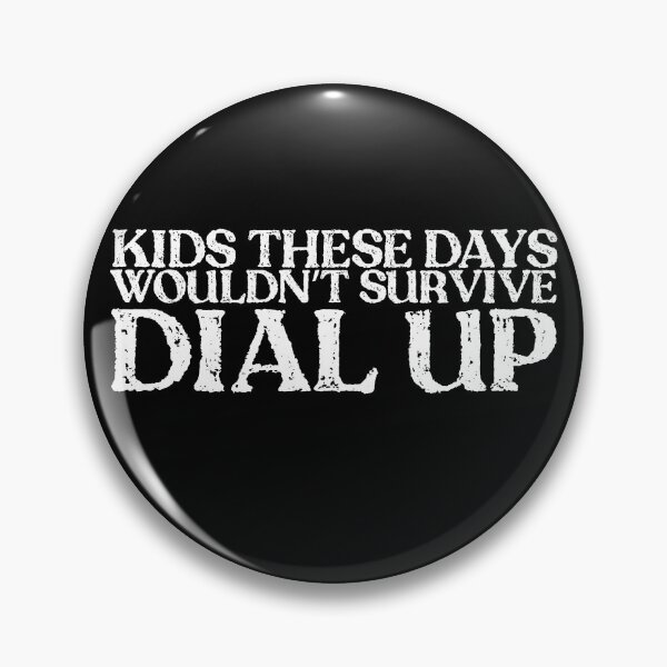 Item preview, Kids These Days Wouldn’t Survive Dial-Up – Funny Tech Nostalgia designed and sold by Mohamed Orav.