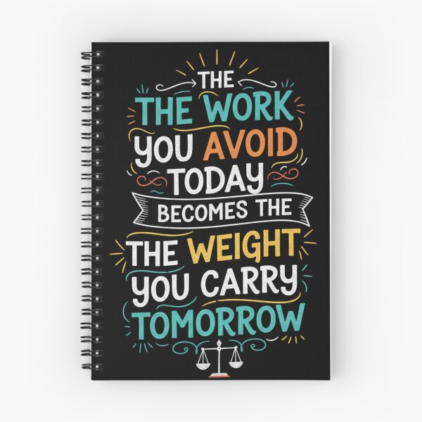 Item preview, The work you avoid today becomes the weight you carry tomorrow. designed and sold by PGRprint.