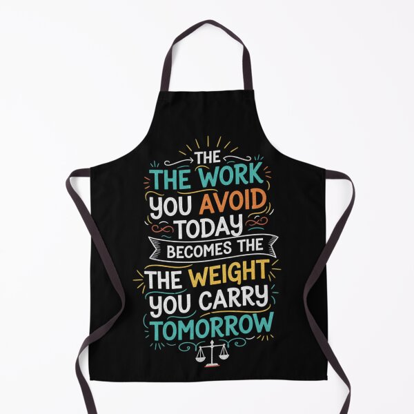 Item preview, The work you avoid today becomes the weight you carry tomorrow. designed and sold by PGRprint.