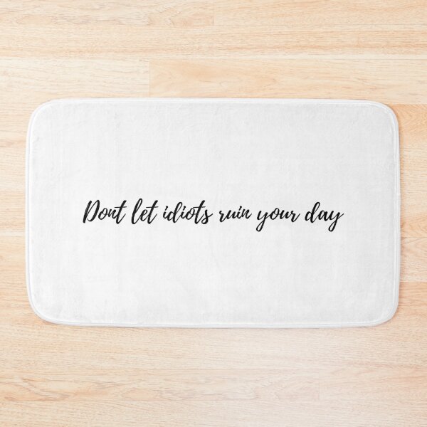 Item preview, Don't let idiots ruin your day (black) designed and sold by PotatoDesu.