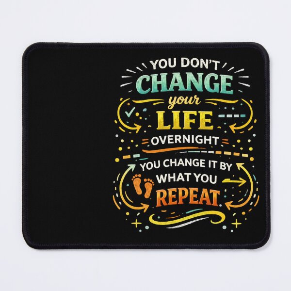 Item preview, You don’t change your life overnight—you change it by what you repeat. designed and sold by PGRprint.