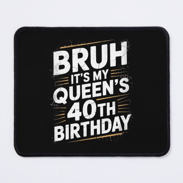 Item preview, Bruh It's My Queen's 40th Birthday Bro Crown OMG Happy designed and sold by MythWoot.