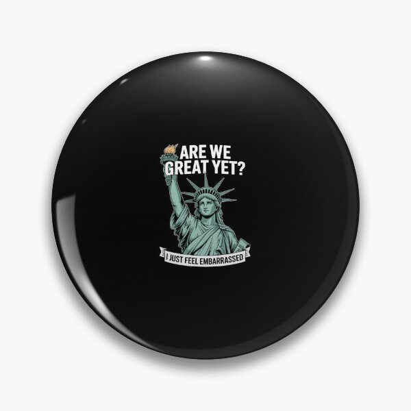 Item preview, Are We Great Yet Cause I Just Feel Embarrassed Men & Women designed and sold by CombatTask.