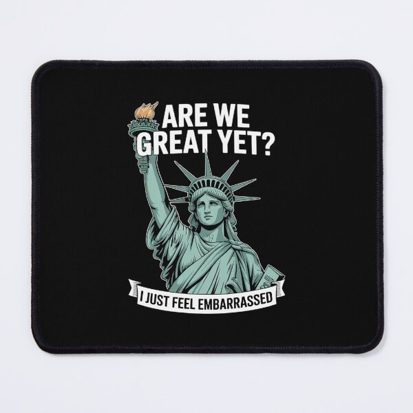 Item preview, Are We Great Yet Cause I Just Feel Embarrassed Men & Women designed and sold by CombatTask.